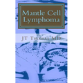 Mantle Cell Lymphoma: Fast Focus Study Guide