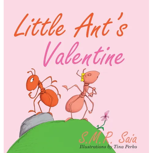 Little Ant's Valentine: Even the Wildest Can Be Tamed By Love