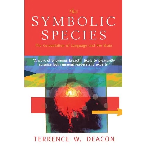 The Symbolic Species: The Co-Evolution of Language and the Brain