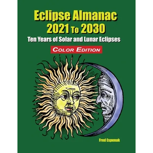 Eclipse Almanac 2021 to 2030 - Color Edition
