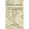 Money $uck$: How greed & unfair practices created an unbearable society