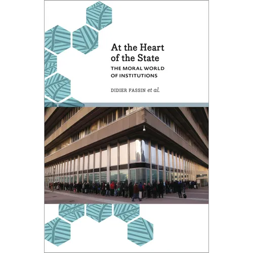 At the Heart of the State: The Moral World of Institutions