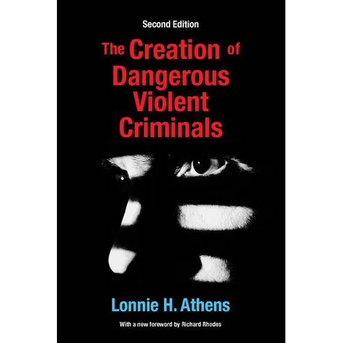 The Creation of Dangerous Violent Criminals