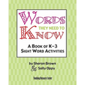 Words They Need To Know: A Book Of K-3 Sight Word Activities