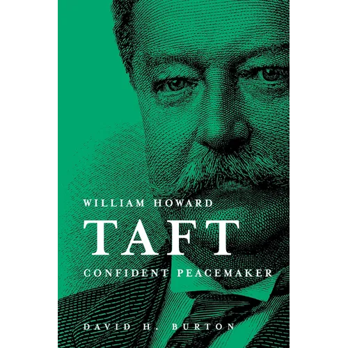 William Howard Taft Confident Peacemaker