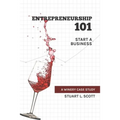 Entrepreneurship 101: Start a Business: A winery case study