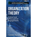 Organization Theory: Critical and Philosophical Engagements