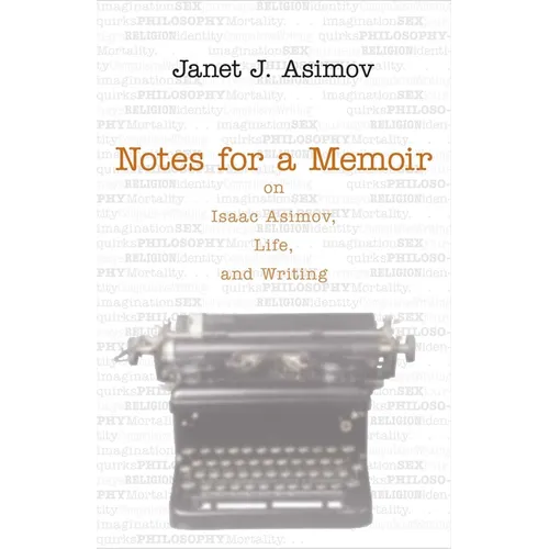 Notes for a Memoir: On Isaac Asimov, Life, and Writing