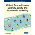 Critical Perspectives on Diversity, Equity, and Inclusion in Marketing