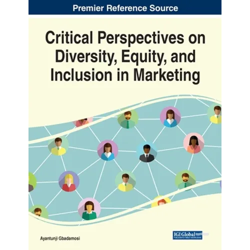 Critical Perspectives on Diversity, Equity, and Inclusion in Marketing