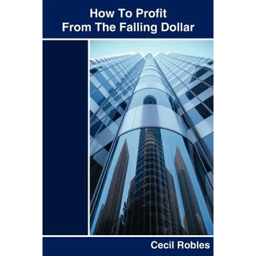 How To Profit From The Falling Dollar