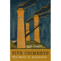 Five Chimneys: The Story of Auschwitz