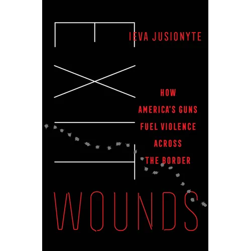Exit Wounds: How America's Guns Fuel Violence Across the Border Volume 57