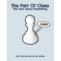 The Fart Of Chess.: The Toot About Everything.