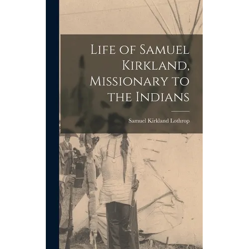 Life of Samuel Kirkland, Missionary to the Indians