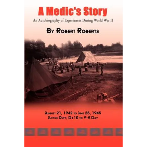A Medic's Story: An Autobiography of Experiences During World War II