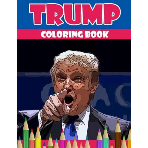 Trump coloring book: Donald Trump coloring book (Off-Color Coloring Books)