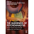 The Queerness of Psychoanalysis: From Freud and Lacan to Laplanche and Beyond