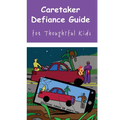 Caretaker Defiance Guide: for Thoughtful Kids