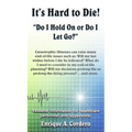 It's Hard to Die!: "Do I Hold On or Do I Let Go?"