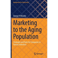 Marketing to the Aging Population: Strategies and Tools for Companies in Various Industries