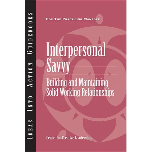 Interpersonal Savvy: Building and Maintaining Solid Working Relationships