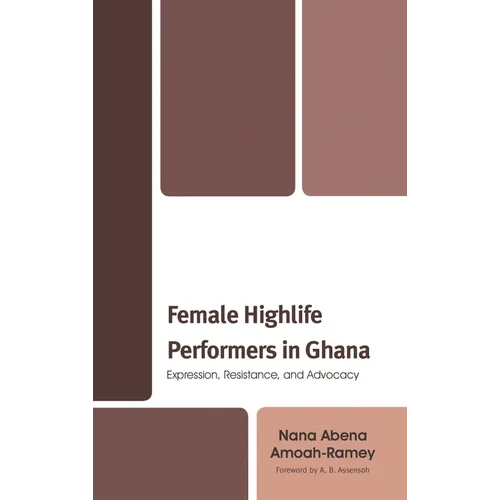 Female Highlife Performers in Ghana: Expression, Resistance, and Advocacy