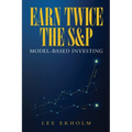 Earn Twice the S&P: Model-based Investing