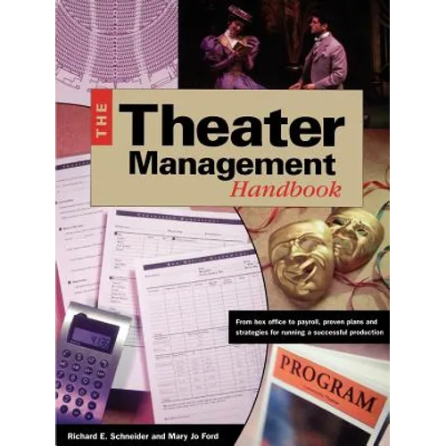 Theater Management Handbook: From Box Office to Payroll, Proven Plans and Strategies for Running a SuccessfulProduction