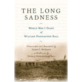 The Long Sadness: World War I Diary of William Hannaford Ball