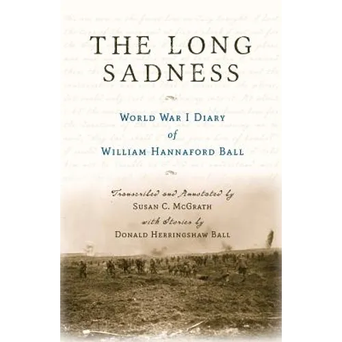 The Long Sadness: World War I Diary of William Hannaford Ball