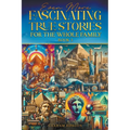 Even More Fascinating True Stories for the Whole Family (Book 3)