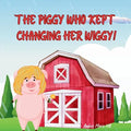 The Piggy Who Kept Changing Her Wiggy!: Learning the Colors in the Rainbow the Fun Way