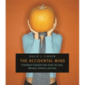 The Accidental Mind: How Brain Evolution Has Given Us Love, Memory, Dreams, and God