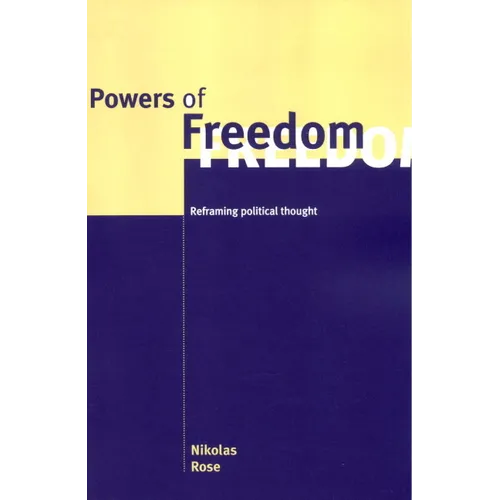 Powers of Freedom: Reframing Political Thought