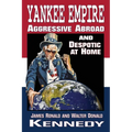 Yankee Empire: Aggressive Abroad and Despotic At Home