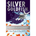 Silver Goldfish: Loud & Clear: The 10 Keys to Delivering Memorable Business Presentations
