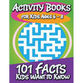Activity Books for Kids Ages 6 - 8 (101 Facts Kids Want to Know)