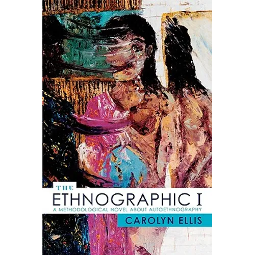 The Ethnographic I: A Methodological Novel about Autoethnography