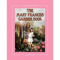 The Mary Frances Garden Book 100th Anniversary Edition: A Children's Story-Instruction Gardening Book with Bonus Pattern for Child's Gardening Apron