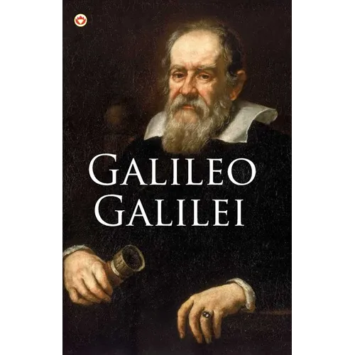 Great Scientists of the World: Galileo Galilei