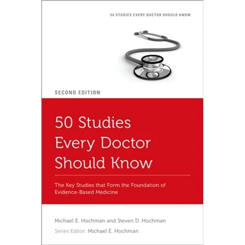 50 Studies Every Doctor Should Know: The Key Studies That Form the Foundation of Evidence-Based Medicine