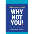 Why Not You!: The Entrepreneur's Playbook: 50 Years of Wisdom for Business Success