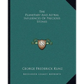 The Planetary And Astral Influences Of Precious Stones