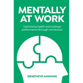 Mentally at Work: Optimising health and business performance through connection