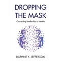 Dropping the Mask: Connecting Leadership to Identity