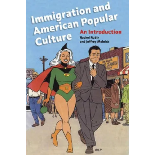 Immigration and American Popular Culture: An Introduction