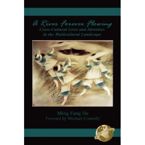 A River Forever Flowing: Cross-Cultural Lives and Identies in the Multicultural Landscape