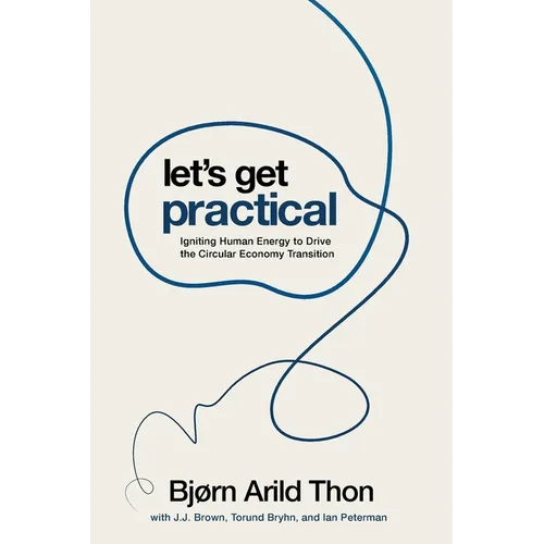 Let's Get Practical: Igniting Human Energy to Drive the Circular Economy Transition