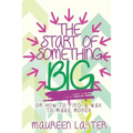The Start of Something Big: or How to find a way to make Money